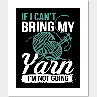 if I cant bring my Yarn I am not going crochet Posters and Art